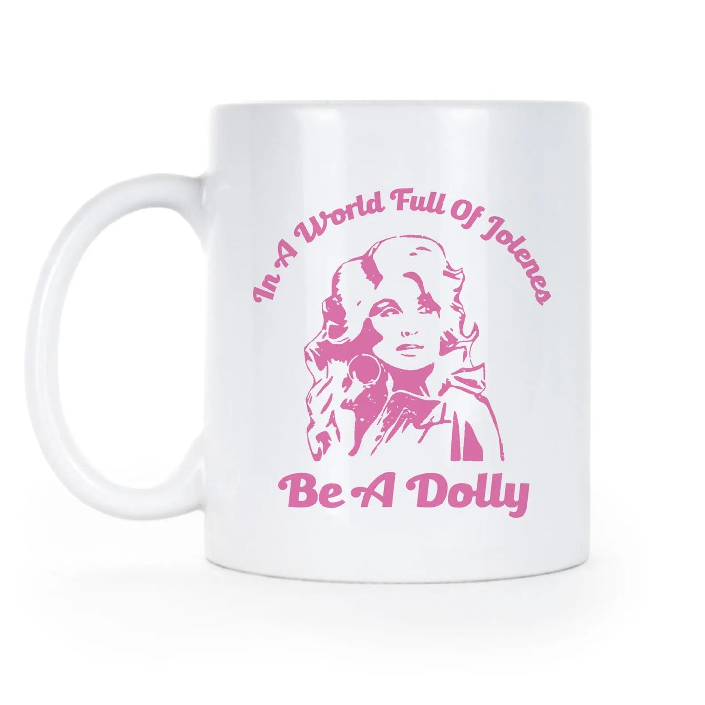 In a World Full of Jolenes Ceramic Mug