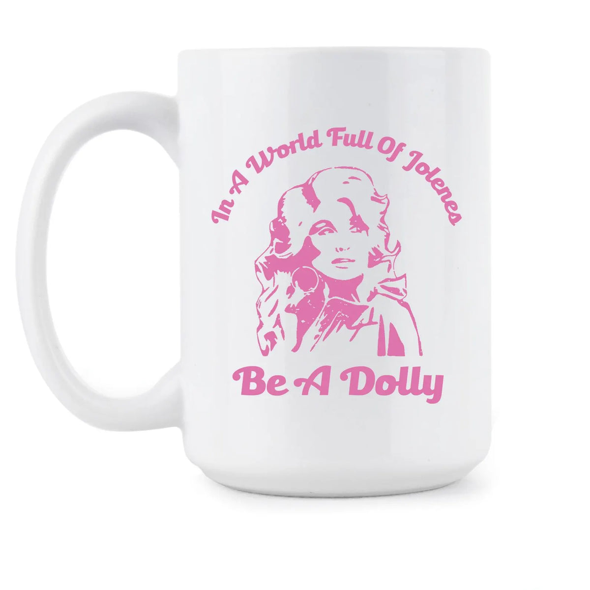 In a World Full of Jolenes Ceramic Mug