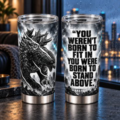 You Were Born to Stand Above – 20oz Giant Monster Motivational Quote Tumbler