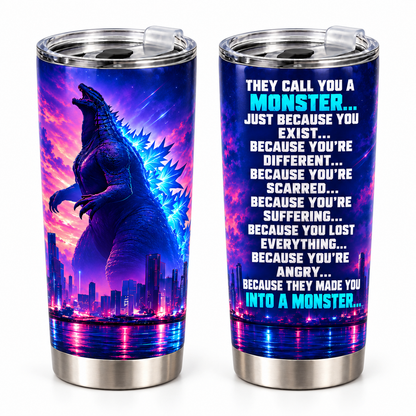 They Call You A Monster – 20oz Cyberpunk Giant Beast Quote Tumbler