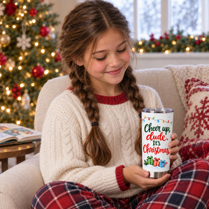 Cheer Up, Dude – 20oz Christmas Quote Tumbler